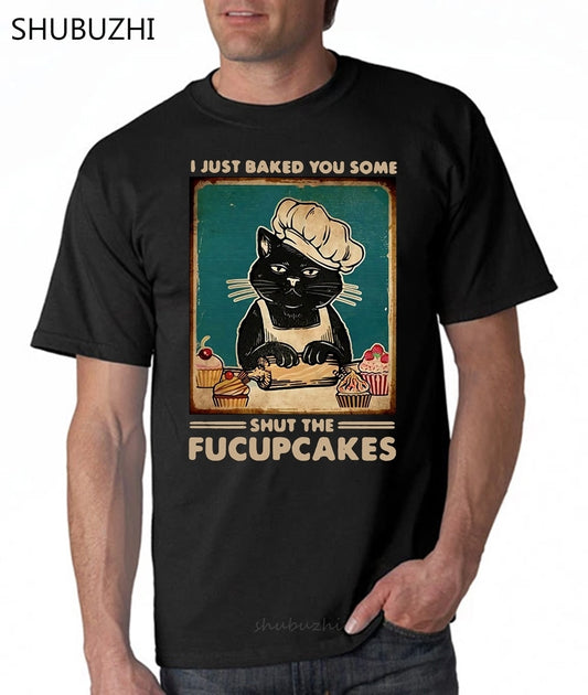 I Just Baked You Some Shut The Fucupcakes t shirt